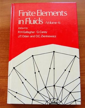finite elements in fluids finite elements and flow problems volume 6th edition richard h gallagher ,graham f