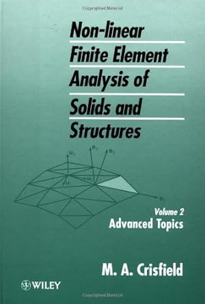advanced topics volume 2 non linear finite element analysis of solids and structures volume 2nd edition m a