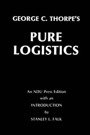 pure logistics 1st edition george c thorpe's ,stanley l falk 1478216492, 978-1478216490