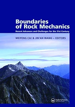 boundaries of rock mechanics recent advances and challenges for the 21st century 1st edition meifeng cai