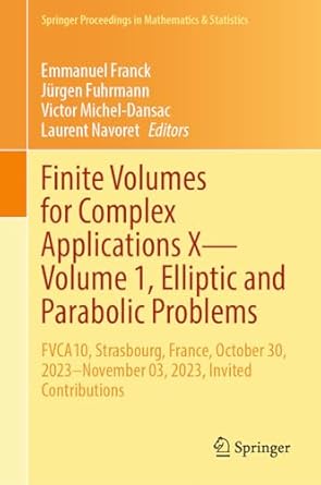 finite volumes for complex applications x volume 1 elliptic and parabolic problems fvca10 strasbourg france