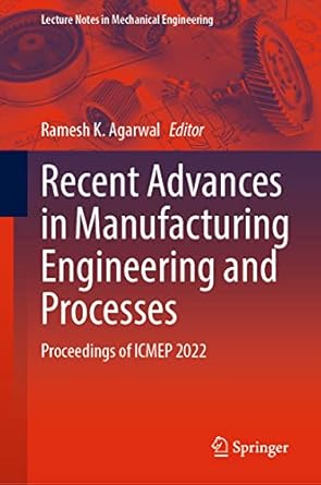 recent advances in manufacturing engineering and processes proceedings of icmep 2022 1st edition ramesh k