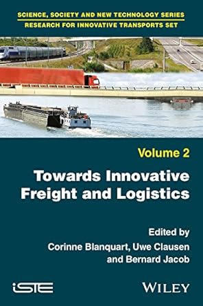 towards innovative freight and logistics 1st edition corinne blanquart ,uwe clausen ,bernard jacob