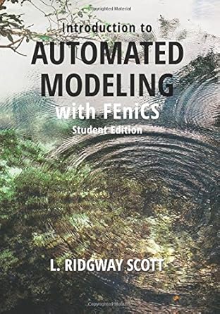 introduction to automated modeling with fenics student edition l ridgway scott 194913301x,