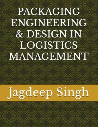 packaging engineering and design in logistics management 1st edition dr jagdeep singh ,dr mamta kumari
