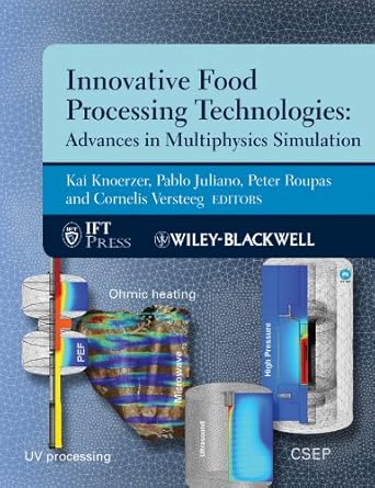innovative food processing technologies advances in multiphysics simulation 1st edition kai knoerzer ,pablo