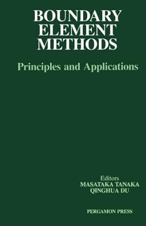 boundary element methods principles and applications 1st edition q du ,masataka tanaka 149330660x,