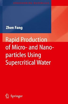 rapid production of micro and nano particles using supercritical water 2010th edition zhen fang b00478ncla,