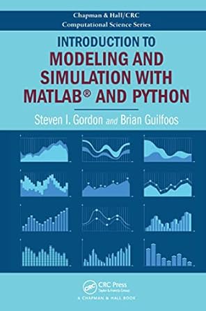 introduction to modeling and simulation with matlab and python 1st edition steven i gordon ,brian guilfoos