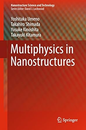 multiphysics in nanostructures 1st edition yoshitaka umeno ,takahiro shimada ,yusuke kinoshita ,takayuki