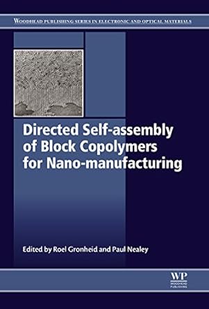 directed self assembly of block co polymers for nano manufacturing 1st edition roel gronheid ,paul nealey