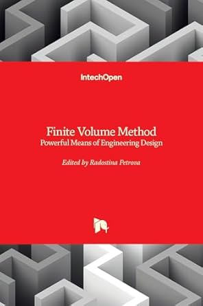 finite volume method powerful means of engineering design 1st edition radostina vasileva petrova 9535104454,