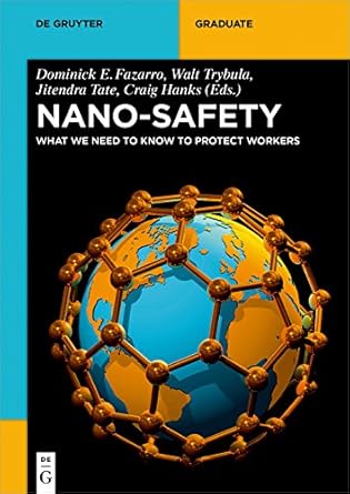 nano safety what we need to know to protect workers 1st edition dominick e fazarro ,walt trybula ,jitendra