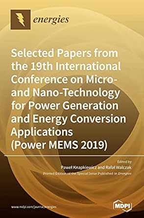 selected papers from the 19th international conference on micro and nano technology for power generation and