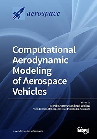 computational aerodynamic modeling of aerospace vehicles 1st edition mehdi ghoreyshi ,karl jenkins