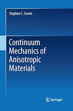 continuum mechanics of anisotropic materials 1st edition stephen c cowin 1489990275, 978-1489990273