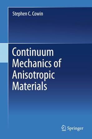 continuum mechanics of anisotropic materials 2013th edition stephen c cowin b00491fdsk, 978-1461450252