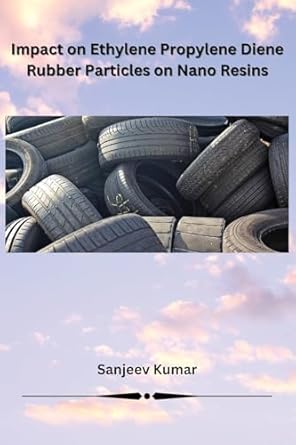 impact on ethylene propylene diene rubber particles on nano resins 1st edition sanjeev kumar 1962116182,