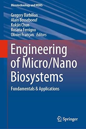 engineering of micro/nano biosystems fundamentals and applications 1st edition gregory barbillon ,alain
