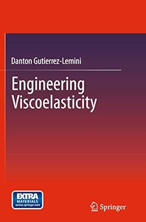 engineering viscoelasticity 1st edition danton gutierrez lemini 1489978496, 978-1489978493