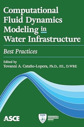 computational fluid dynamics modeling in water infrastructure best practices 1st edition yovanni a catano