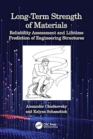 long term strength of materials reliability assessment and lifetime prediction of engineering structures 1st