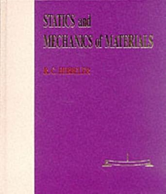 statics and mechanics of materials 1st edition r c hibbeler 0023540915, 978-0023540912