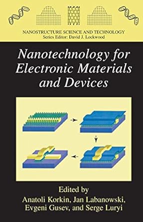 nanotechnology for electronic materials and devices 1st edition anatoli korkin ,evgeni gusev ,jan k