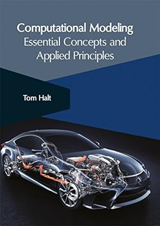 computational modeling essential concepts and applied principles 1st edition tom halt 1632406195,