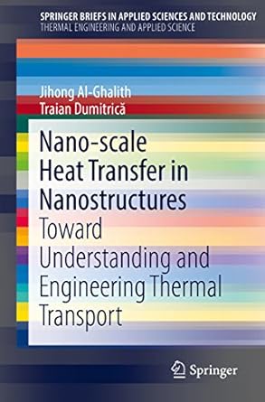 nano scale heat transfer in nanostructures toward understanding and engineering thermal transport 1st edition