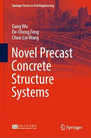 novel precast concrete structure systems 1st edition gang wu ,de cheng feng ,chun lin wang b0brz9rt8v,