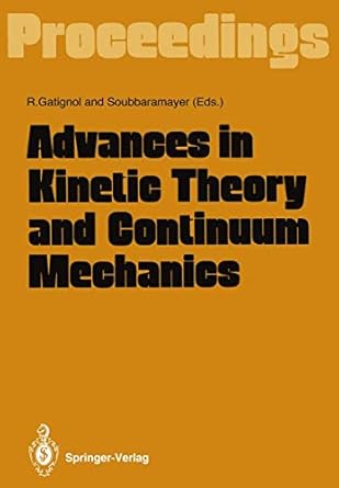 advances in kinetic theory and continuum mechanics proceedings of a symposium held in honor of professor
