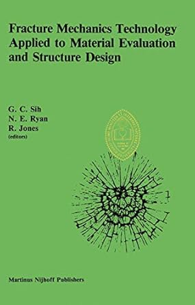 fracture mechanics technology applied to material evaluation and structure design 1st edition george c sih ,n