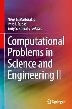 computational problems in science and engineering ii 1st edition nikos e mastorakis ,imre j rudas ,yuriy s