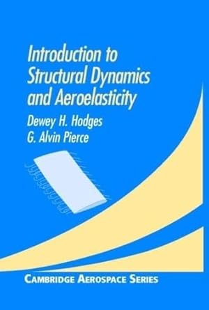 introduction to structural dynamics and aeroelasticity 1st edition dewey h hodges ,g alvin pierce 0521806984,