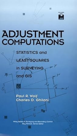adjustment computations statistics and least squares in surveying and gis 1st edition paul r wolf ph d