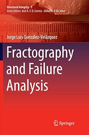 fractography and failure analysis 1st edition jorge luis gonzalez velazquez 3030095452, 978-3030095451
