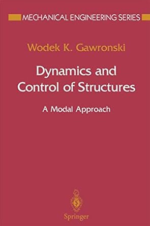 dynamics and control of structures a modal approach 1st edition wodek k k gawronski 1475750331, 978-1475750331