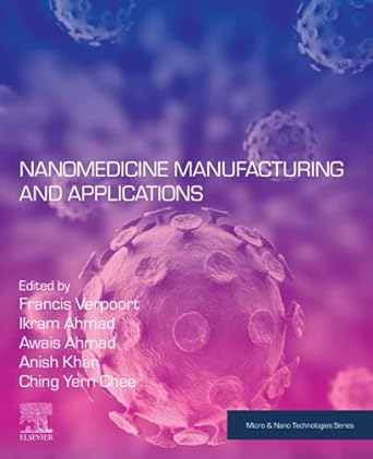 nanomedicine manufacturing and applications 1st edition francis verpoort ,ikram ahmad ,awais ahmad ,anish