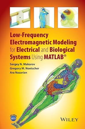 low frequency electromagnetic modeling for electrical and biological systems using matlab 1st edition sergey