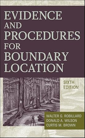 evidence and procedures for boundary location 6th edition walter g robillard ,donald a wilson ,curtis m brown