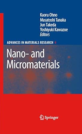 nano and micromaterials 2008th edition kaoru ohno ,masatoshi tanaka ,jun takeda ,yoshiyuki kawazoe