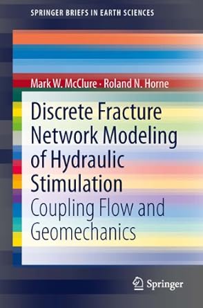 discrete fracture network modeling of hydraulic stimulation coupling flow and geomechanics 2013th edition