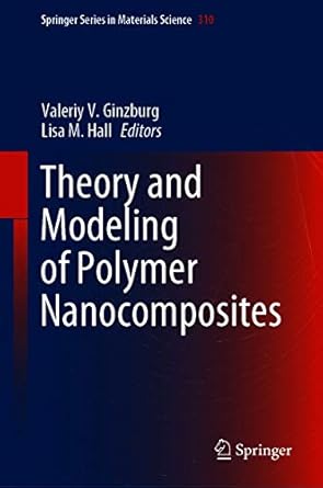 theory and modeling of polymer nanocomposites 1st edition valeriy v ginzburg ,lisa m hall b08qvcybds,