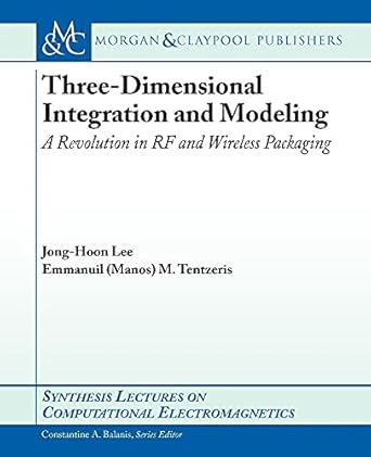 three dimensional integration and modeling a revolution in rf and wireless packaging 1st edition jong hoon