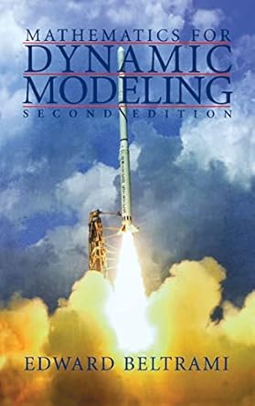 mathematics for dynamic modeling 1st edition edward beltrami 0120855666, 978-0120855667