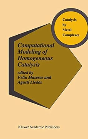 computational modeling of homogeneous catalysis 1st edition feliu maseras ,agusti lledos b000v9gnre,