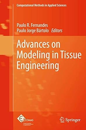 advances on modeling in tissue engineering 2011th edition paulo r fernandes ,paulo jorge bartolo 9400712537,