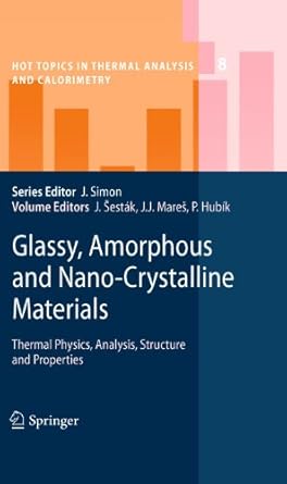 glassy amorphous and nano crystalline materials thermal physics analysis structure and properties 2011th