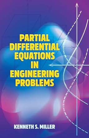 partial differential equations in engineering problems 1st edition kenneth s miller 0486843297, 978-0486843292